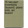 15 Two-Part Inventions (Busoni): Piano Solo, Arr. Busoni door Sebastian Bach Johann