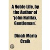 A Noble Life, by the Author of 'John Halifax, Gentleman' door Dinah Maria Mulock Craik