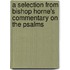 A Selection From Bishop Horne's Commentary On The Psalms
