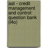 Aat - Credit Management and Control: Question Bank (L4o) by Bpp Learning Media