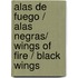 Alas de fuego / Alas negras/ Wings of Fire / Black wings