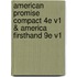 American Promise Compact 4E V1 & America Firsthand 9E V1