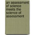 An Assessment of Science Meets the Science of Assessment