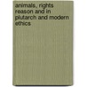 Animals, Rights Reason And In Plutarch And Modern Ethics door Stephen Thomas Newmyer