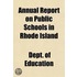 Annual Report on Public Schools in Rhode Island Volume 1