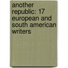 Another Republic: 17 European And South American Writers door Strand Simic