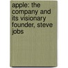 Apple: The Company And Its Visionary Founder, Steve Jobs door Marcia Amidon Lusted