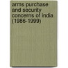Arms Purchase and Security Concerns of India (1986-1999) door Alok Gupta