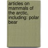 Articles On Mammals Of The Arctic, Including: Polar Bear door Hephaestus Books
