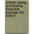 Athletic Taping And Bracing Book/dvd Package-3rd Edition