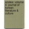 Azalea: Volume 4: Journal of Korean Literature & Culture by David R. McCann