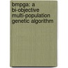 Bmpga: A Bi-objective Multi-population Genetic Algorithm door Jie Yao