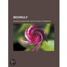 Beowulf; An Anglo-Saxon Poem, and the Fight at Finnsburg by James Mercer Garnett