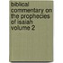 Biblical Commentary on the Prophecies of Isaiah Volume 2