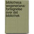 Bibliotheca Wegeneriana: Fortegnelse Over Det Bibliothek