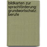 Bildkarten Zur Sprachförderung: Grundwortschatz: Berufe door Redaktionsteam Verlag An Der Ruhr