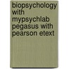 Biopsychology With Mypsychlab Pegasus With Pearson Etext by John P.J. Pinel