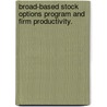 Broad-Based Stock Options Program And Firm Productivity. door Yu Peng Lin