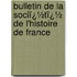 Bulletin De La Sociï¿½Tï¿½ De L'Histoire De France