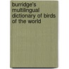 Burridge's Multilingual Dictionary of Birds of the World door John T. Burridge