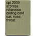 Cpt 2009 Express Reference Coding Card Ear, Nose, Throat