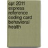 Cpt 2011 Express Reference Coding Card Behavioral Health