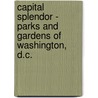 Capital Splendor - Parks and Gardens of Washington, D.C. door Barbara Glickman