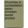 Churches In Contestation: Asian Christian Social Protest door Parig Digan