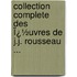 Collection Complete Des Ï¿½Uvres De J.J. Rousseau ...