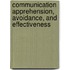 Communication Apprehension, Avoidance, and Effectiveness