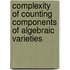 Complexity of Counting Components of Algebraic Varieties