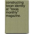 Constructing Texan Identity At "Texas Monthly" Magazine.