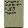 Constructing Texan Identity At "Texas Monthly" Magazine. by Susan Currie Sivek