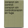 Corazon Sin Control: Corazon Sin Control\Corazon En Fuga door Lori Foster