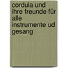 Cordula Und Ihre Freunde Für Alle Instrumente Ud Gesang by Jochen Pöhlert