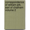 Correspondence of William Pitt, Earl of Chatham Volume 2 by William Stanhope Taylor