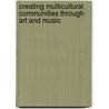 Creating Multicultural Communities Through Art and Music door Caruso Jr. John