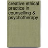 Creative Ethical Practice in Counselling & Psychotherapy door Patti Owens