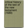 Critical History Of The Text Of The New Testament (1689) door Richard Simon