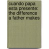 Cuando Papa Esta Presente: The Difference A Father Makes door Ed T. McGlasson