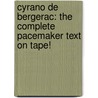 Cyrano de Bergerac: The Complete Pacemaker Text on Tape! door Edmond Rostand