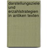 Darstellungsziele Und Erzahlstrategien In Antiken Texten by Adolf Köhnken