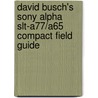 David Busch's Sony Alpha Slt-a77/a65 Compact Field Guide door David Busch