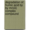 Degradation Of Humic Acid By By Mn(iii) Complex Compound door Seema Gudden