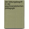 Der Bildungsbegriff in der Psychoanalytischen Pädagogik door Monika Paramita Engel