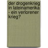 Der Drogenkrieg in Lateinamerika - Ein Verlorener Krieg? door Simon Rietberg