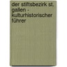Der Stiftsbezirk St. Gallen - Kulturhistorischer Führer door Josef Grünenfelder