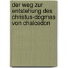 Der Weg Zur Entstehung Des Christus-Dogmas Von Chalcedon door Hans Kottemann