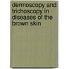 Dermoscopy And Trichoscopy In Diseases Of The Brown Skin by Uday S. Khopkar
