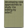 Developing New Approaches To Study Rna Editing By Adar2. by Subhash Pokharel